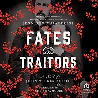 Fates and Traitors: A Novel of John Wilkes Booth