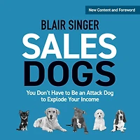 SalesDogs: You Don't Have to Be an Attack Dog Explode Your Income (Rich Dad Advisors)
