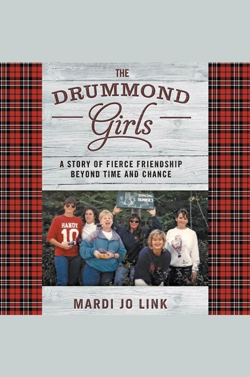 The Drummond Girls: A Story of Fierce Friendship Beyond Time and Chance