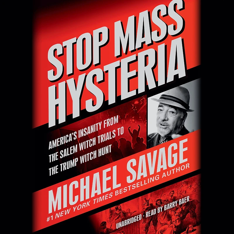 Stop Mass Hysteria: America's Insanity from the Salem Witch Trials to Trump Hunt