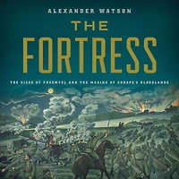 the Fortress: Siege of Przemysl and Making Europe's Bloodlands