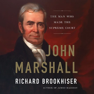 John Marshall: the Man Who Made Supreme Court