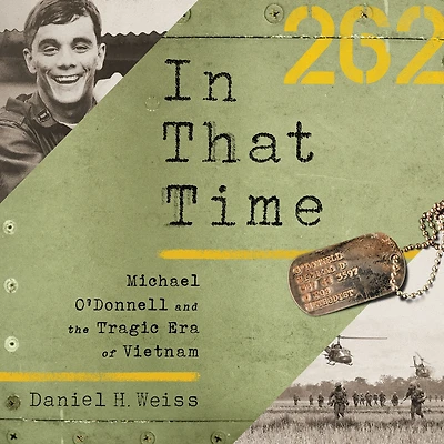 That Time: Michael O'Donnell and the Tragic Era of Vietnam
