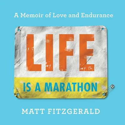Life Is A Marathon: Memoir of Love and Endurance