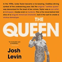 The Queen: Forgotten Life Behind an American Myth