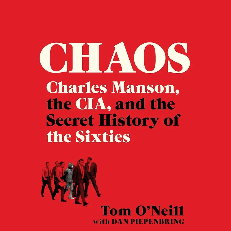 Chaos: Charles Manson, the CIA, and Secret History of Sixties