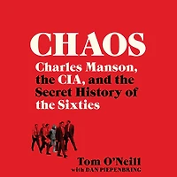 Chaos: Charles Manson, the CIA, and Secret History of Sixties