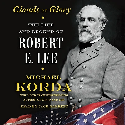 Clouds of Glory: The Life and Legend Robert E. Lee