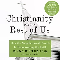 Christianity for the Rest of Us: How Neighborhood Church Is Transforming Faith