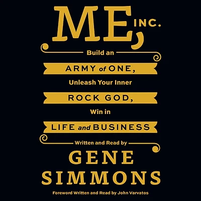 Me, Inc.: Build an Army of One, Unleash Your Inner Rock God, Win Life and Business