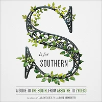 S Is for Southern: A Guide to the South, from Absinthe to Zydeco