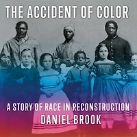 The Accident of Color: A Story Race Reconstruction