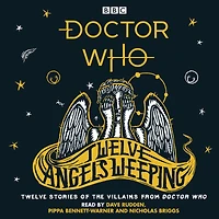 Doctor Who: Twelve Angels Weeping: stories of the villains from Who