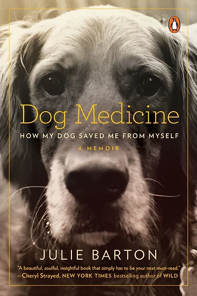 Dog Medicine: How My Saved Me from Myself