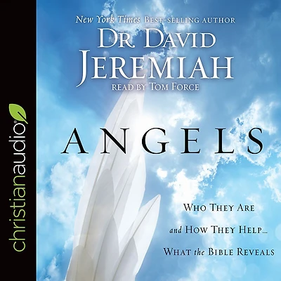 Angels: Who They Are and How Help-What the Bible Reveals