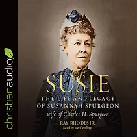Susie: The Life and Legacy of Susannah Spurgeon, wife of Charles H. Spurgeon