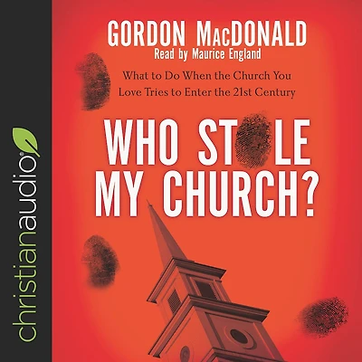 Who Stole My Church?: What to Do When the Church You Love Tries Enter 21st Century