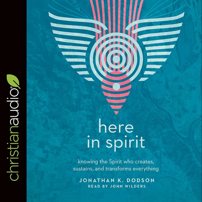 Here Spirit: Knowing the Spirit Who Creates, Sustains, and Transforms Everything