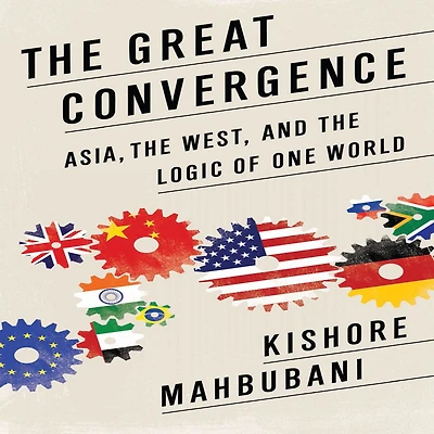the Great Convergence: Asia, West, and Logic of One World