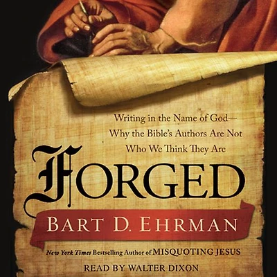 Forged: Writing the Name of God--Why Bible's Authors Are Not Who We Think They