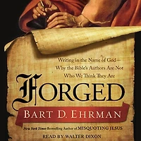 Forged: Writing the Name of God--Why Bible's Authors Are Not Who We Think They