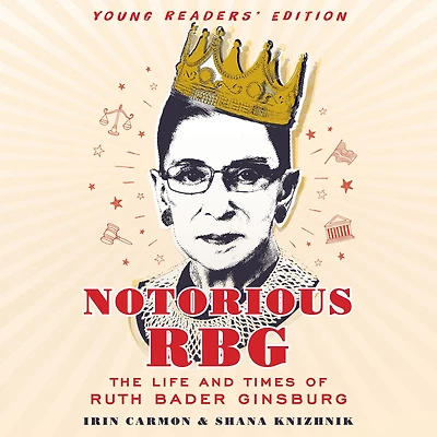 Notorious RBG: Young Readers' Edition: The Life and Times of Ruth Bader Ginsburg