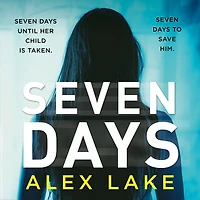 Seven Days: The gripping psychological crime suspense thriller you won't be able to put down from a Top Ten Sunday Times bestselling author