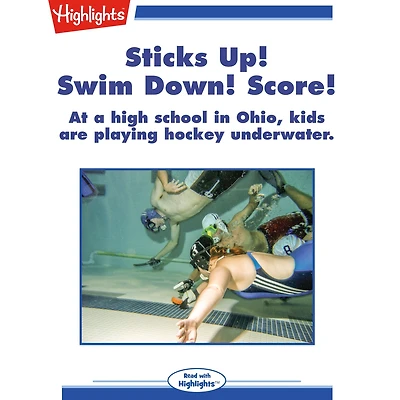 Sticks Up! Swim Down! Score!: At a high school in Ohio, kids are playing hockey underwater.