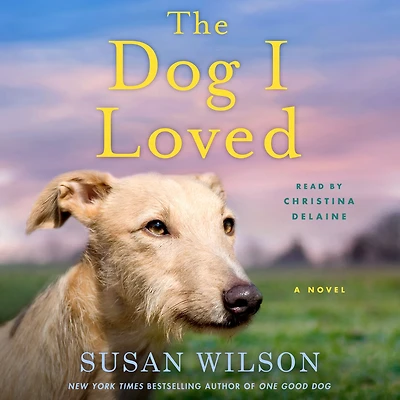 The Dog I Loved: A Novel