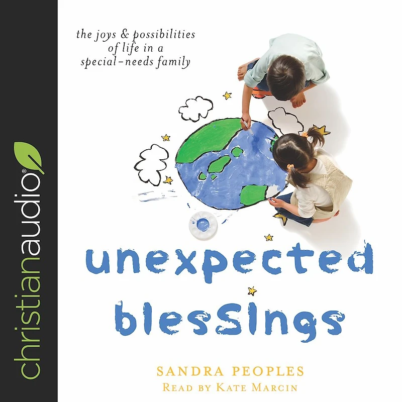 Unexpected Blessings: The Joys & Possibilities of Life a Special-Needs Family