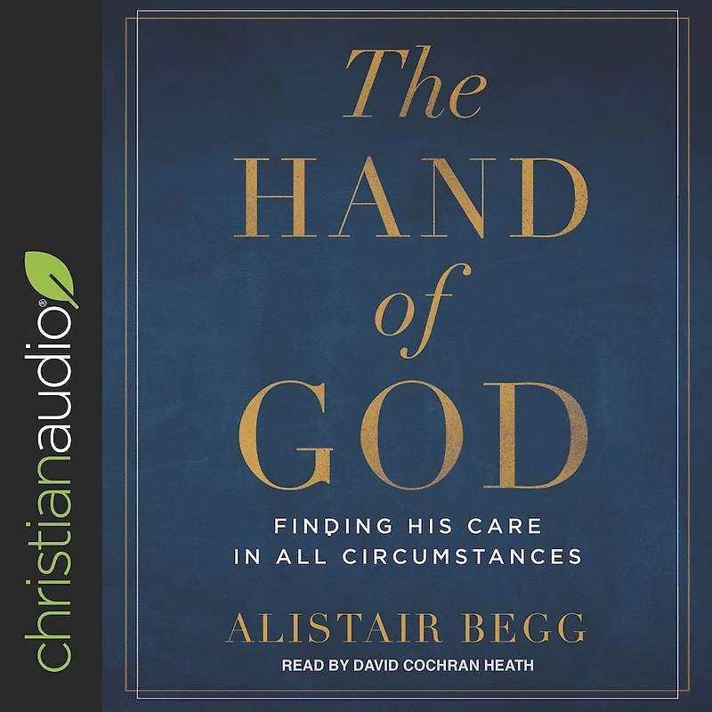 The Hand of God: Finding His Care All Circumstances