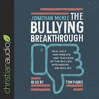 the Bullying Breakthrough: Real Help for Parents and Teachers of Bullied, Bystanders, Bullies