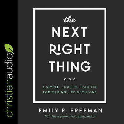 The Next Right Thing: A Simple, Soulful Practice for Making Life Decisions