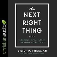 The Next Right Thing: A Simple, Soulful Practice for Making Life Decisions