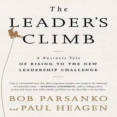 Leader's Climb: A Business Tale of Rising to the New Leadership Challenge