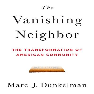 The Vanishing Neighbor: Transformation of American Community