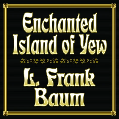 The Enchanted Island of Yew