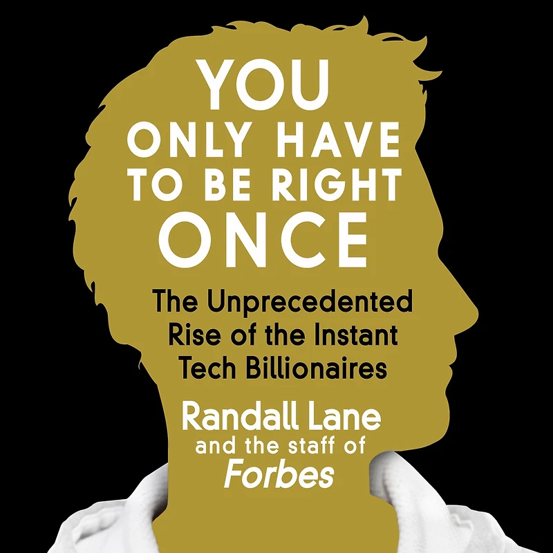 You Only Have to Be Right Once: the Unprecedented Rise of Instant Tech Billionaires