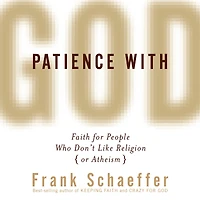 Patience With God: Faith for People Who Don't Like Religion (or Atheism)