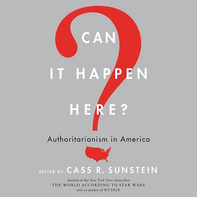 Can It Happen Here?: Authoritarianism America