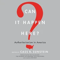 Can It Happen Here?: Authoritarianism America