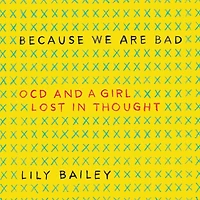 Because We Are Bad: OCD and a Girl Lost Thought