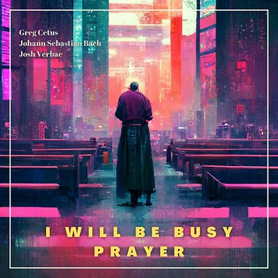 I Will be Busy Prayer
