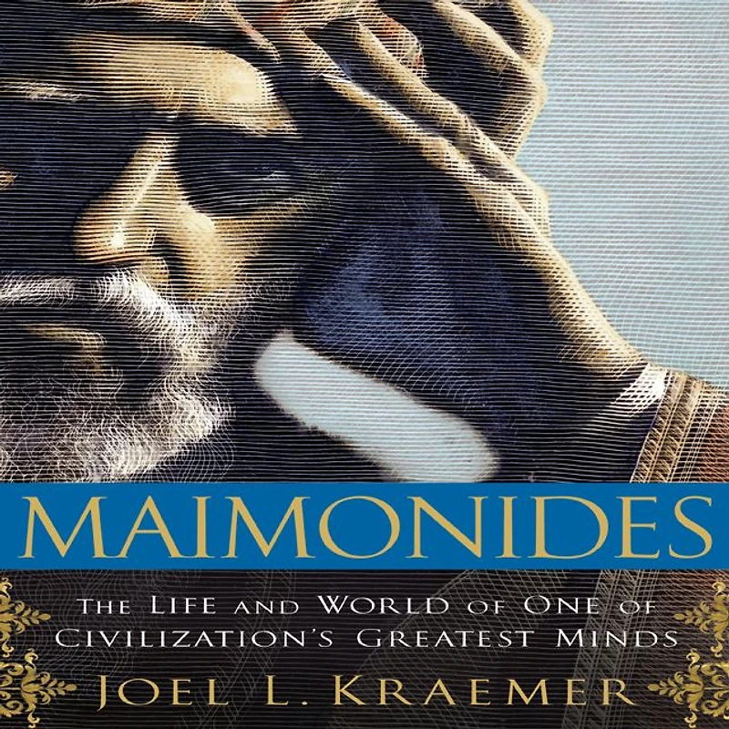 Maimonides: The Life and World of One Civilization's Greatest Minds