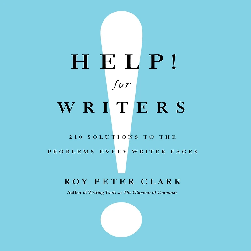 Help! For Writers: 210 Solutions to the Problems Every Writer Faces