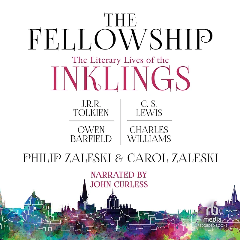 the Fellowship: Literary Lives of Inklings: J.R.R. Tolkien, C. S. Lewis, Owen Barfield, Charles Williams