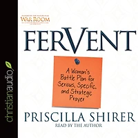 Fervent: A Woman's Battle Plan to Serious, Specific, and Strategic Prayer