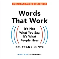 Words That Work: It's Not What You Say, People Hear