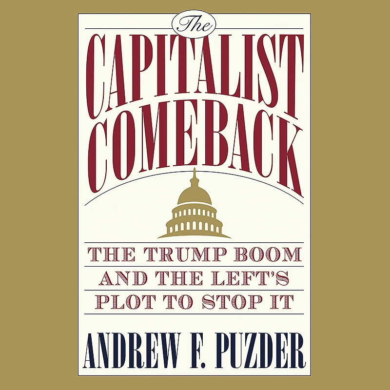 the Capitalist Comeback: Trump Boom and Left's Plot to Stop It