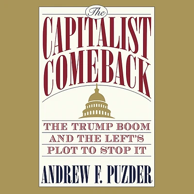 the Capitalist Comeback: Trump Boom and Left's Plot to Stop It